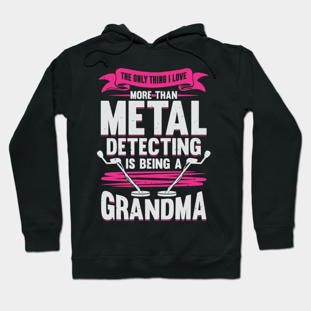 Metal Detecting Grandma Gift Hoodie by Dolde08